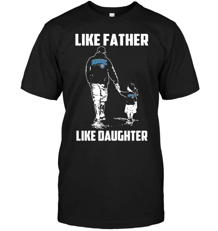 Orlando Magic "like Father, Like Daughter" T-Shirt Orlando Magic "like Father, Like Daughter" T-Shirt